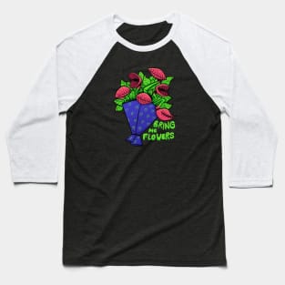 Bring me flowers Baseball T-Shirt